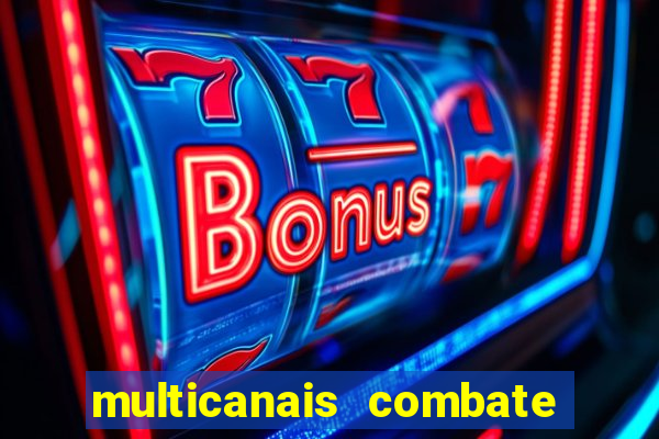 multicanais combate ao vivo